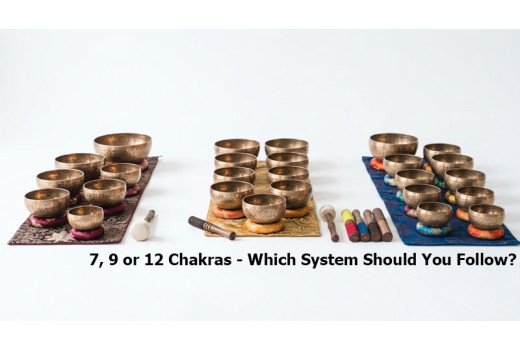 7, 9 or 12 Chakras - Which System Should You Follow?