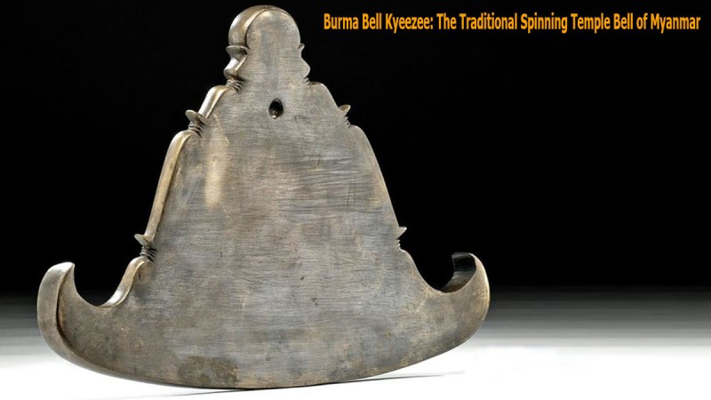 Burma Bell Kyeezee: The Traditional Spinning Temple Bell of Myanmar
