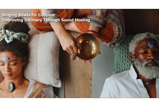 Singing Bowls for Couples: Improving Intimacy Through Sound Healing