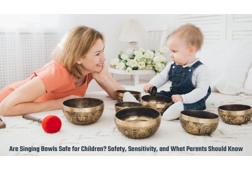 Are Singing Bowls Safe for Children? Safety, Sensitivity, and What Parents Should Know