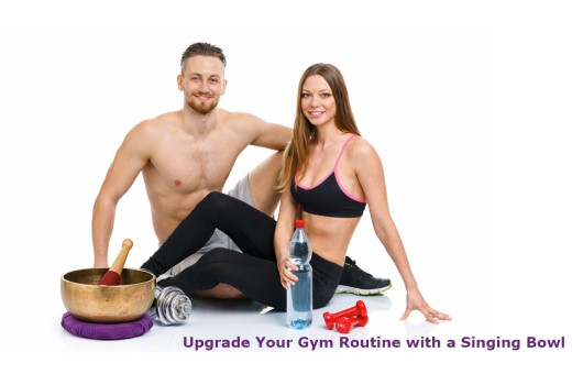 Upgrade Your Gym Routine with a Singing Bowl