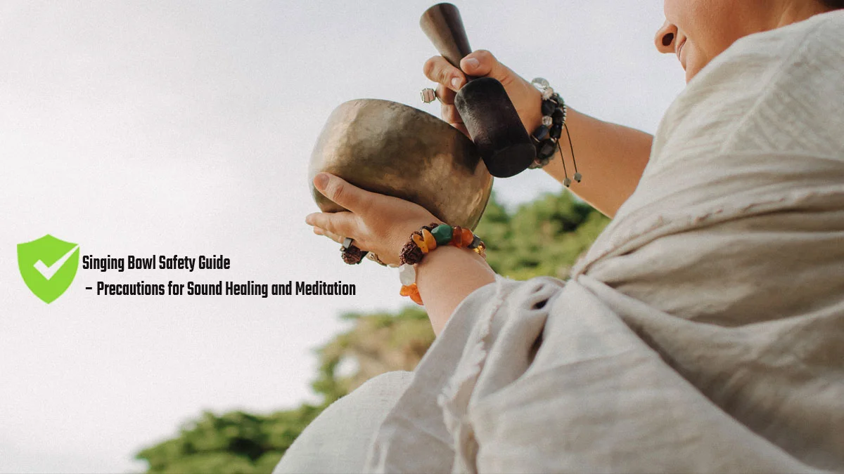 Singing Bowl Safety Guide – Precautions and Safe Use for Meditation and Sound Healing