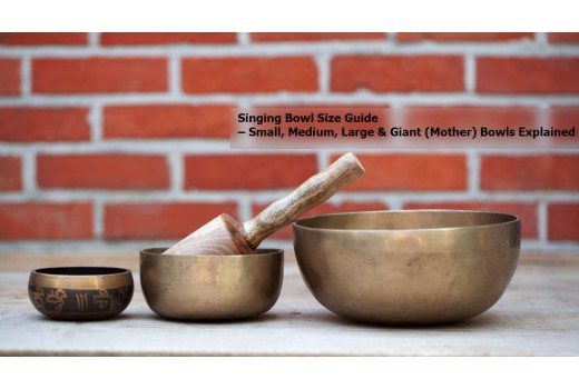 Singing Bowl Size Guide – Small, Medium, Large & Giant (Mother) Bowls Explained