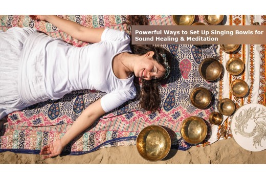 Powerful Ways to Set Up Singing Bowls for Sound Healing & Meditation