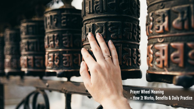 Prayer Wheel Meaning – How It Works, Benefits & Daily Practice