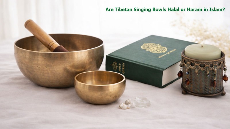 Are Tibetan Singing Bowls Halal or Haram in Islam?