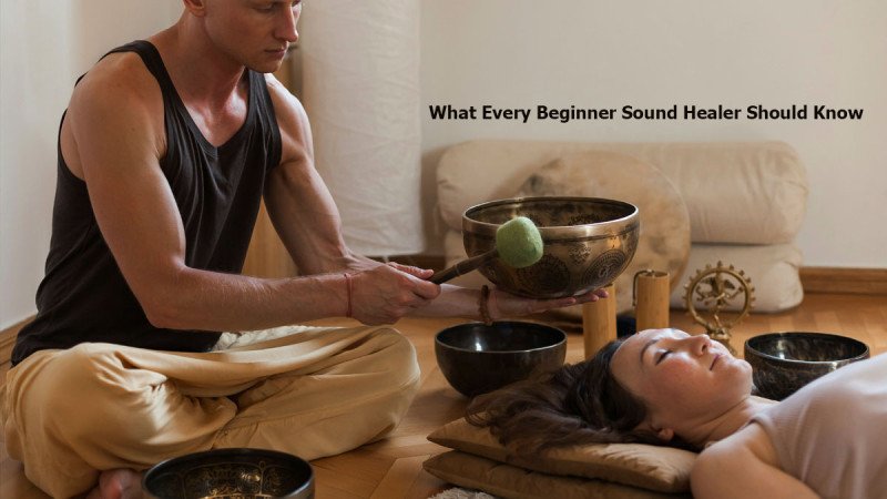 What Every Beginner Sound Healer Should Know