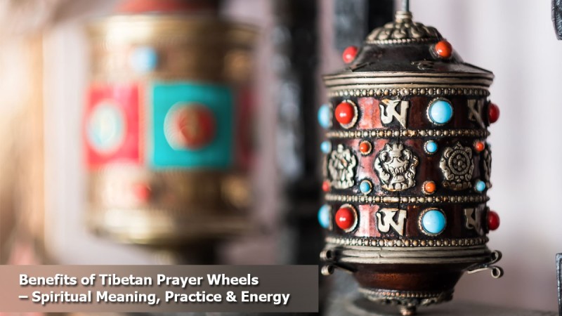 Benefits of Tibetan Prayer Wheels – Spiritual Meaning, Practice & Energy