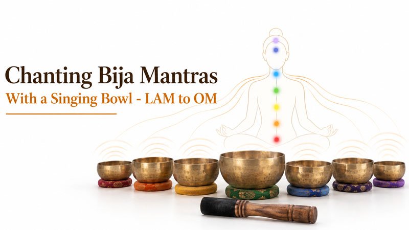 Chanting Bija Mantras With a Singing Bowl - LAM to OM