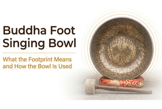 Buddha Foot Singing Bowl - What the Footprint Means and How the Bowl Is Used