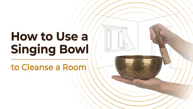 How to Use a Singing Bowl to Cleanse a Room