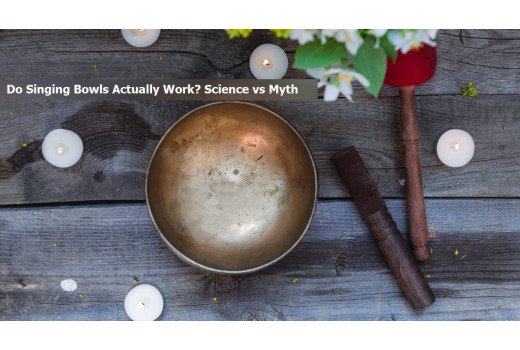 Do Singing Bowls Actually Work? Science vs Myth