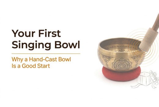 Your First Singing Bowl - Why a Hand-Cast Bowl Is a Good Start