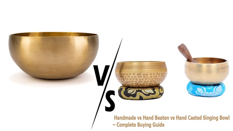 Handmade vs Hand Beaten vs Hand Casted Singing Bowl – Complete Buying Guide