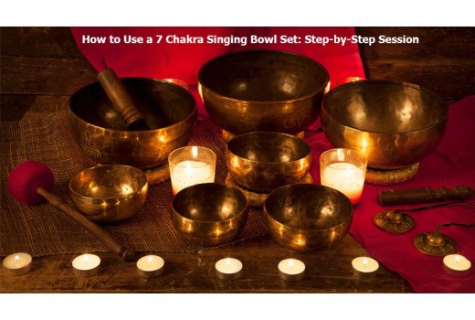 How to Use a 7 Chakra Singing Bowl Set: A Step-by-Step Balancing Session