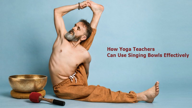 How Yoga Teachers Can Use Singing Bowls Effectively