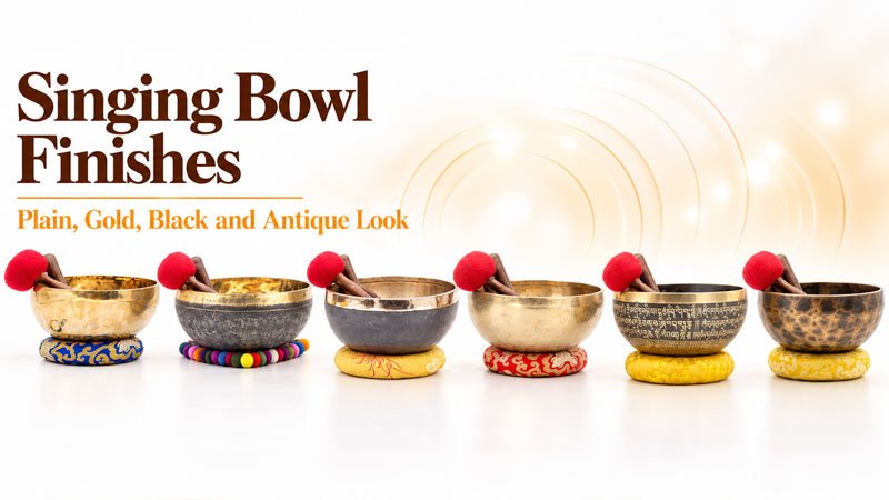 Singing Bowl Finishes - Plain, Gold, Black and Antique Look