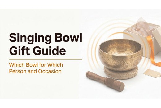 Singing Bowl Gift Guide - Which Bowl for Which Person and Occasion