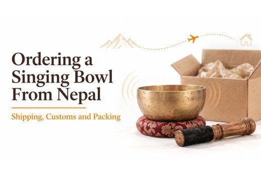 Ordering a Singing Bowl From Nepal - Shipping, Customs and Packing