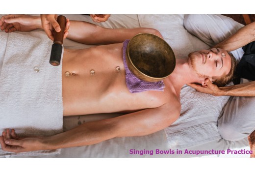 Singing Bowls in Acupuncture Practice