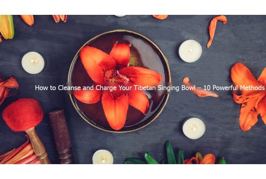 How to Cleanse and Charge Your Tibetan Singing Bowl – 10 Powerful Methods