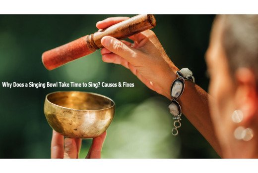 Why Does a Singing Bowl Take Time to Sing? Technique, Thickness and Common Mistakes