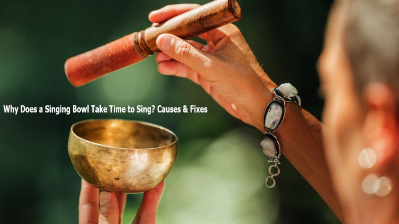Why Does a Singing Bowl Take Time to Sing? Technique, Thickness and Common Mistakes