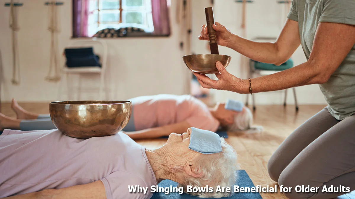 Singing Bowls for Seniors – Relaxation and Sound Therapy Benefits